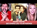 FILTERCOPY: SIGNS YOU ARE BECOMING LIKE YOUR PARTNER | Reaction!