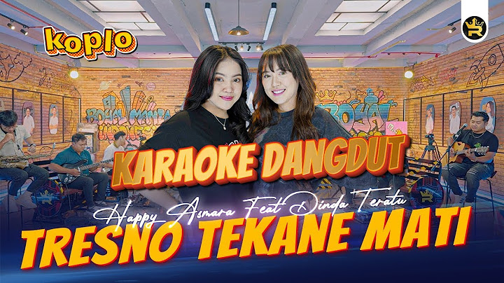 Gedene Cintaku Luar Biasa | Tresno Tekane Mati Karaoke Koplo Happy Asmara ft Dinda Teratu