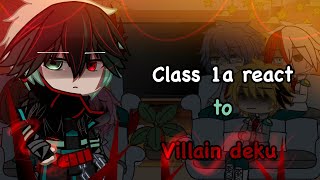 Class 1a react to villain deku||MHA||Villain deku au||1/2 part||gacha club