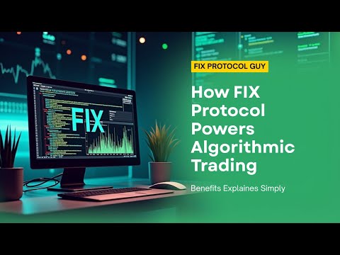 How FIX Protocol Powers Algorithmic Trading | Benefits Explained Simply