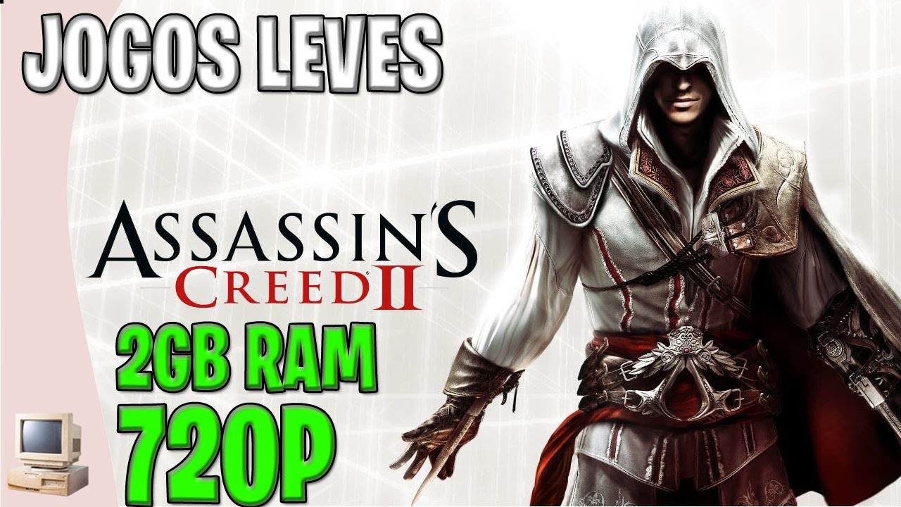 JOGOS LEVES PARA PC FRACO 2 GB DE RAM - ASSASSINS CREED 2 