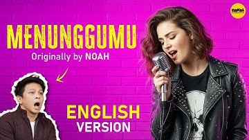 MENUNGGUMU - English AI Cover (Originally by NOAH)