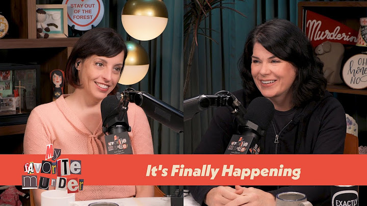 My Favorite Murder 488 - It's Finally Happening