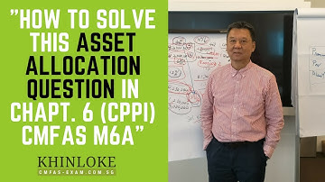 How To Solve This Asset Allocation Question In Chapter 6 CPPI CMFAS Module 6A | Ep. 14