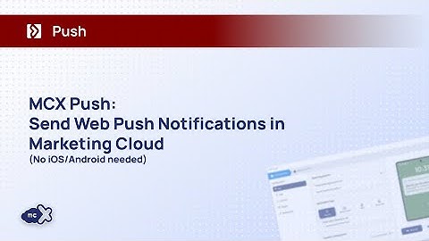 MCX Push - Send Web Push Notifications in Marketing Cloud (No iOS/Android needed)