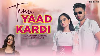 " Tenu Yaad Kardi " Official Music Video | Akanksha Pathak | Shirish Gathe