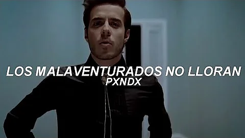 PXNDX - Los Malaventurados No Lloran - Letra