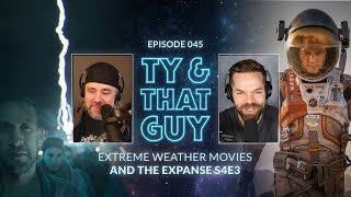 Ty & That Guy Ep 045 - #TheExpanse403 & Extreme Weather Movies #TyandThatGuy