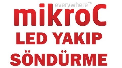 3.Ders - mikroC Led Yakıp Söndürme