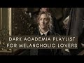 Dark academia playlist for melancholic lovers...