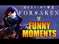 FUNNY FORSAKEN HIGHLIGHTS! HILARIOUS! | Funny Destiny 2 Forsaken DLC Gameplay Part 1