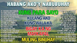 Habang Ako'y Nabubuhay (Playlist Album)🎉🎉 Masakit Na Kanta Para Sa Mga Broke🎉🎉 PAMATAY PUSONG KANTA