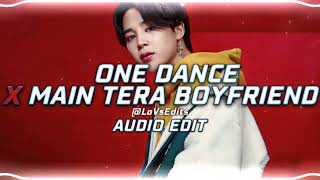 One Dance X Main Tera Boyfriend - { Audio Edit } - Non Copyright - LoVsEdits 2