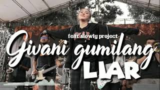 Video voorbeeld van "Lirik Givani gumilang feat Slowly project - Liar"