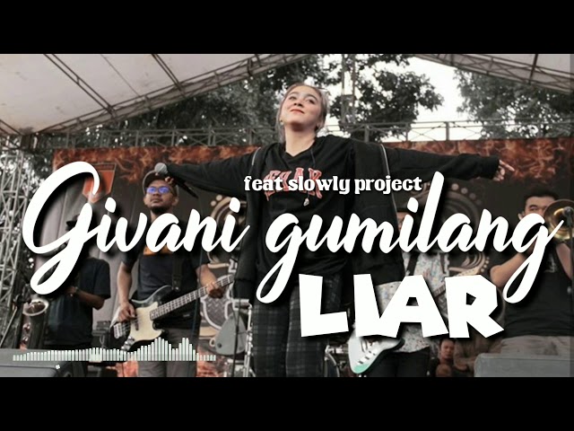 Lirik Givani gumilang feat Slowly project - Liar class=