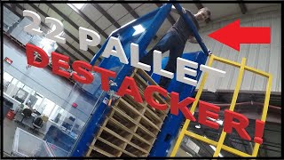 22 PALLET DESTACKER!!!!!!