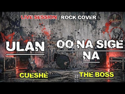 Ulan / Oo na Sige na - Live Session (Rock Cover)Musikero PH
