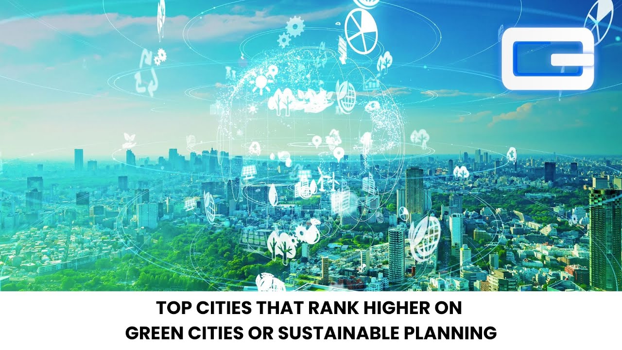 Top cities that rank higher on green cities or sustainable planning in the world | GBCORP