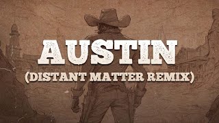 Dasha - Austin [Distant Matter Remix] / Lyrics