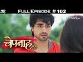 Bepannah - Full Episode 102 - With English Subtitles