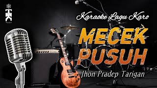Karaoke Lagu Karo MECEK PUSUH - Jhon Pradep Tarigan [Versi Pop]