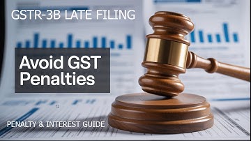 Complete Guide on Interest & Charges for Late Filing of GSTR-3B | GST Penalty Explained