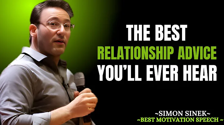 The Best Relationship Advice You’ll Ever Hear | by Simon Sinek