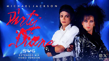 *VIDEO VERSION* DIRTY DIANA (SWG -2024- Extended Mix) MICHAEL JACKSON (Bad)