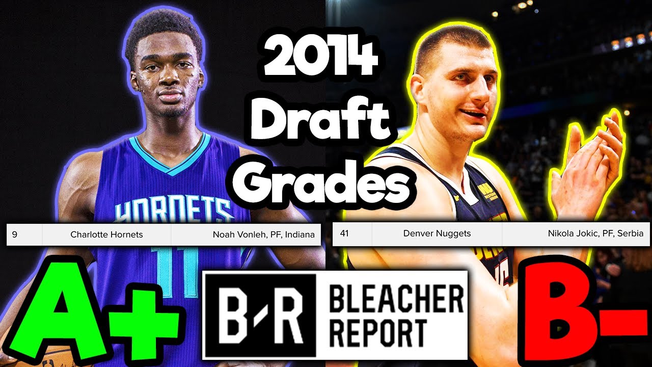 *LOOKING BACK* At 2014 NBA Draft Grades From Bleacher Report YouTube