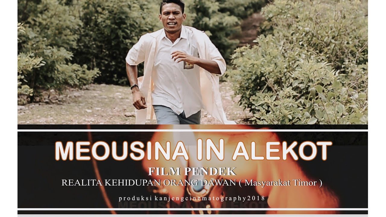 Short Movie Meousina In Alekot Full Movie Realita Kehidupan Orang Timor ( Orang Dawan )