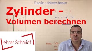 Zylinder - Volumen berechnen | Körper | Mathematik | Lehrerschmidt