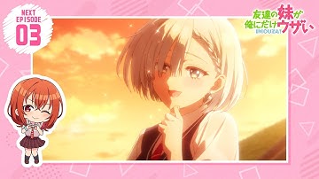 TVアニメ「友達の妹が俺にだけウザい」彩羽のウザかわ！予告動画｜ 第3話「伯父さんの娘に俺だけがウザい」