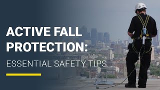 Active Fall Protection: Essential Safety Tips