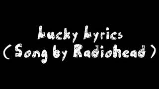 Lucky Lyrics ( Song by Radiohead )