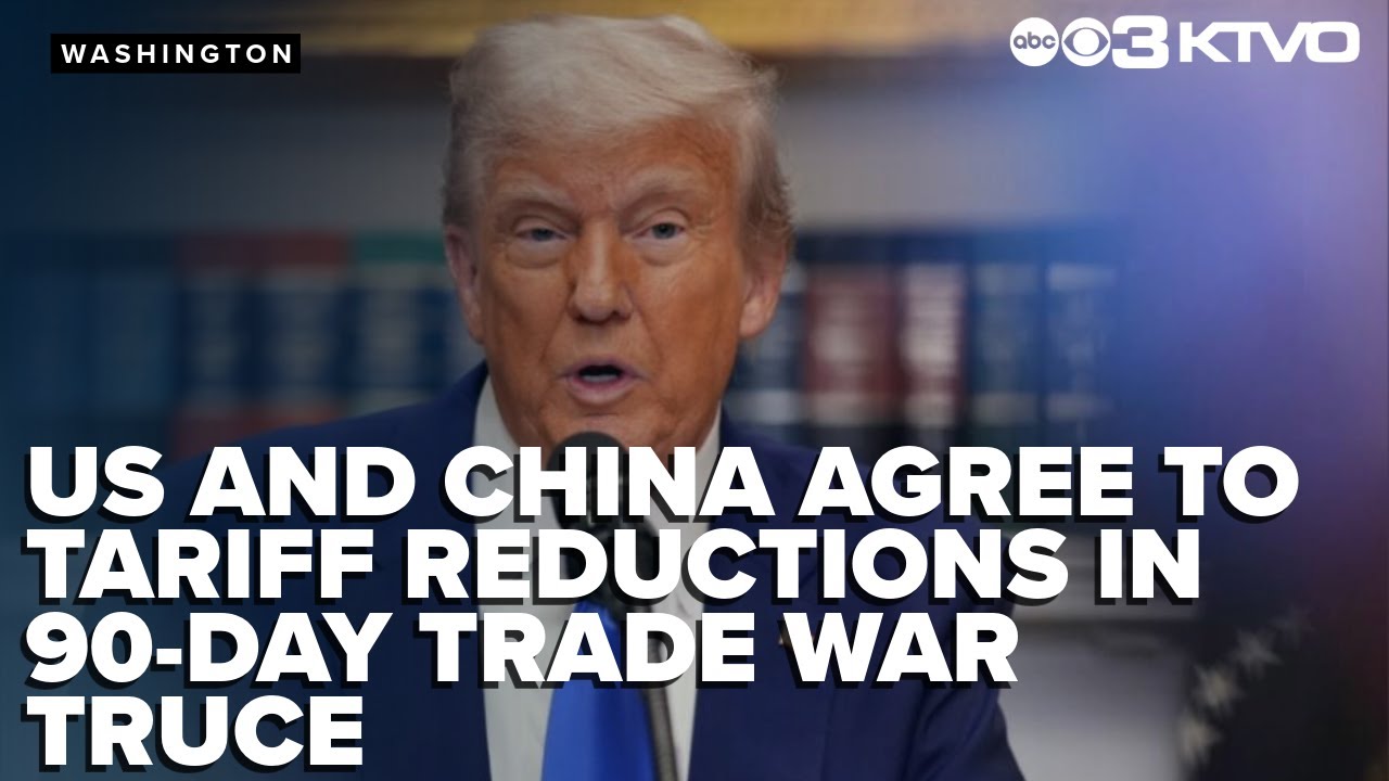 US and China agree to significant tariff reductions in 90 day trade war ...