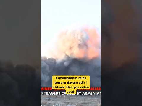 Ermənistanın mina terroru davam edir | Hikmət Hacıyev video yaydı