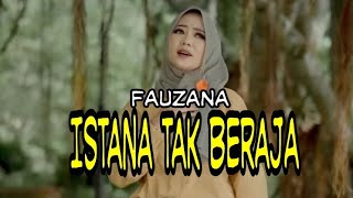Istana Tak Beraja  - Fauzana | Vidio lirik