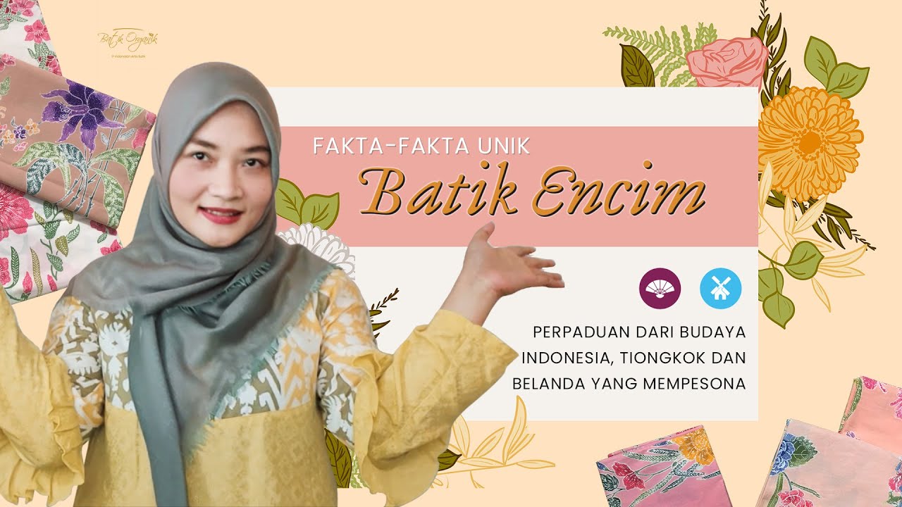 BATIK ENCIM - PERPADUAN 3 BUDAYA: INDONESIA, TIONGKOK DAN BELANDA YANG MEMPESONA!!