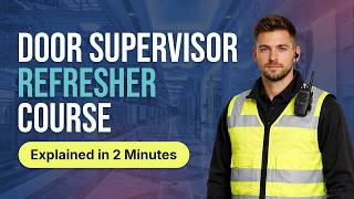 Door Supervisor Refresher Course: Renew Your SIA Licence