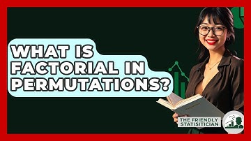 What Is Factorial In Permutations? - The Friendly Statistician