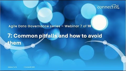 Connected Agile Data Governance Webinar 7: Common Pitfalls and how to avoid them