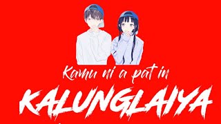 Kamu Ni Apat In Kalunglaiya  Kuki Whatsapp Status 