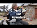 Off-Grid Life is an Adventure (Focus on the Positive)