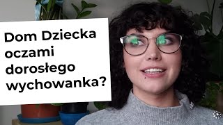 Jak wygląda dom dziecka oczami dorosłego wychowanka?