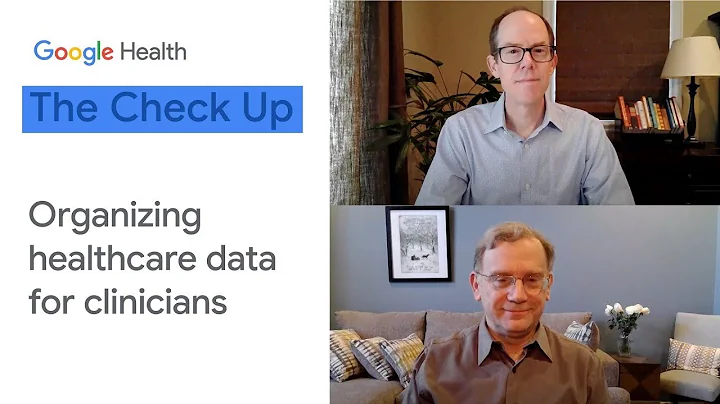Organizing healthcare data for clinicians | The Check Up 2021 | Google for Health