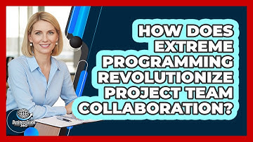 How Does Extreme Programming Revolutionize Project Team Collaboration? - BusinessGuide360.com