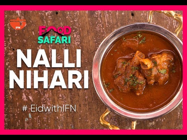 Nalli Nihari | All You Need To Know About Nalli Nihari | IFN Food Safari | Ramzan Special#EidWithIFN | India Food Network