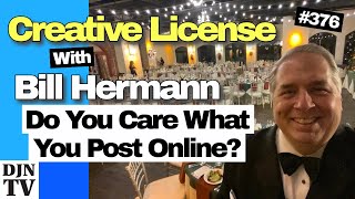 Do You Think Before You Post On Social Media? | Creative License with Bill Hermann #376 #djntv