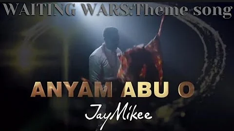 Anyam abuo; waiting wars theme song by Jaymikee #jaymikee #mountzion