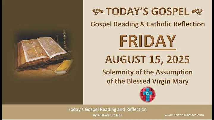 Today's Gospel Reading & Catholic Reflection • Friday, August 15, 2025